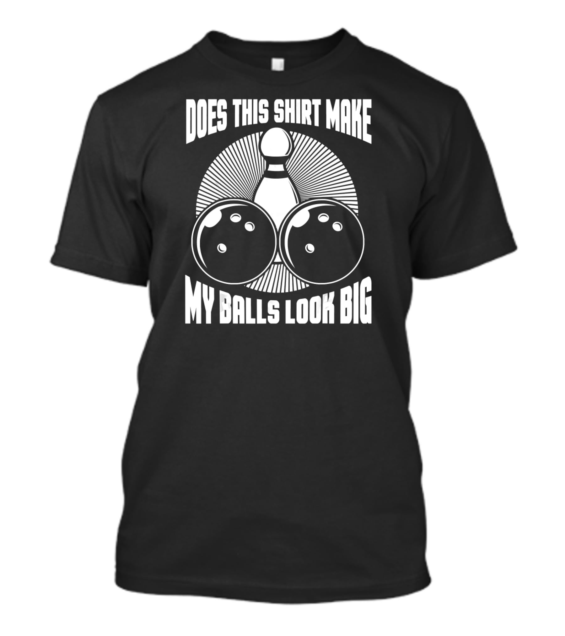 Does This Shirt Make My Balls Look Big Vintage Bowling T-Shirt