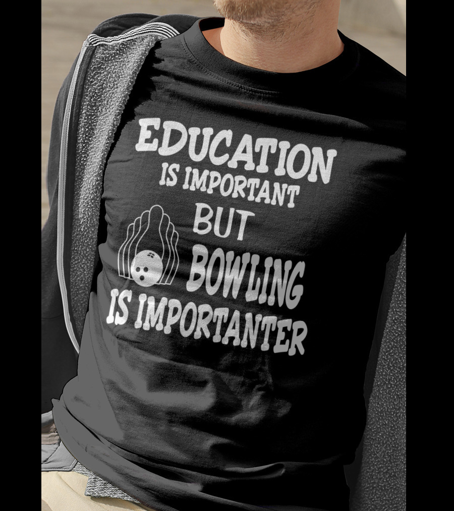 Education Is Important But Bowling Is Importanter Vintage Bowling Funny For Bowler T-Shirt