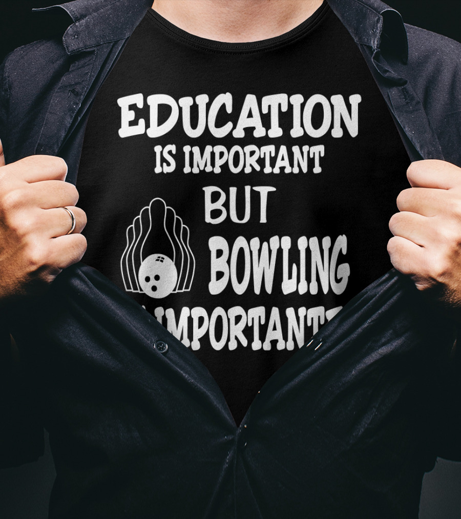 Education Is Important But Bowling Is Importanter Vintage Bowling Funny For Bowler T-Shirt