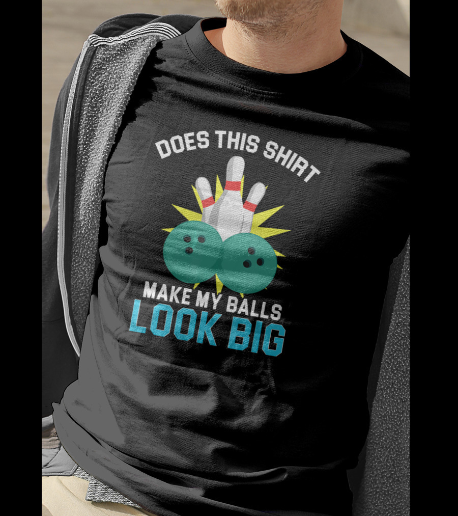 Does This Shirt Make My Balls Look Big Vintage Bowling Team T-Shirt