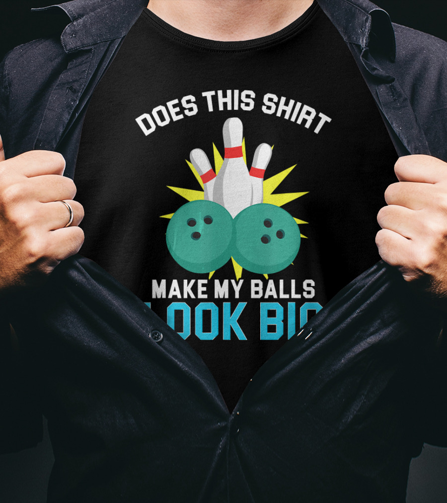 Does This Shirt Make My Balls Look Big Vintage Bowling Team T-Shirt