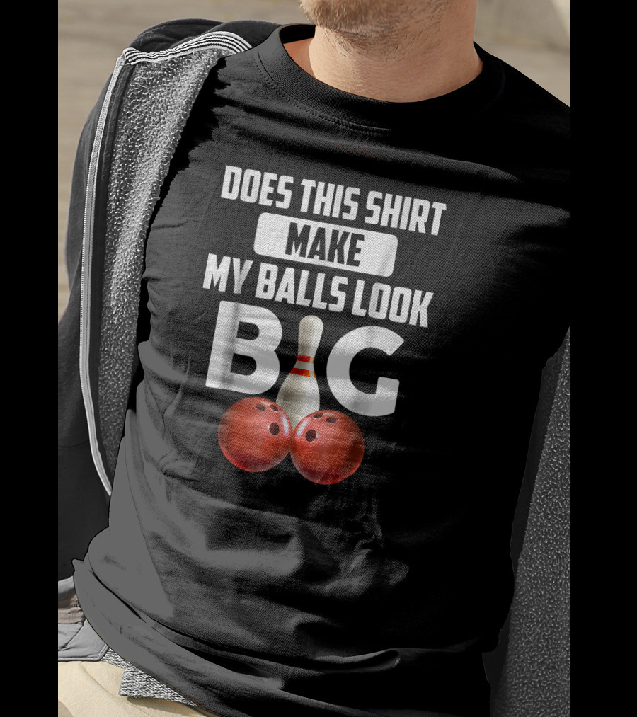 Does This Shirt Make My Balls Look Big Bowling Vintage T-Shirt