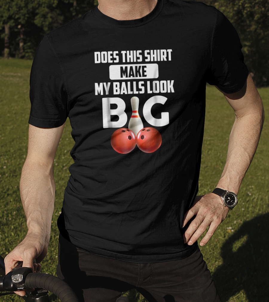 Does This Shirt Make My Balls Look Big Bowling Vintage T-Shirt