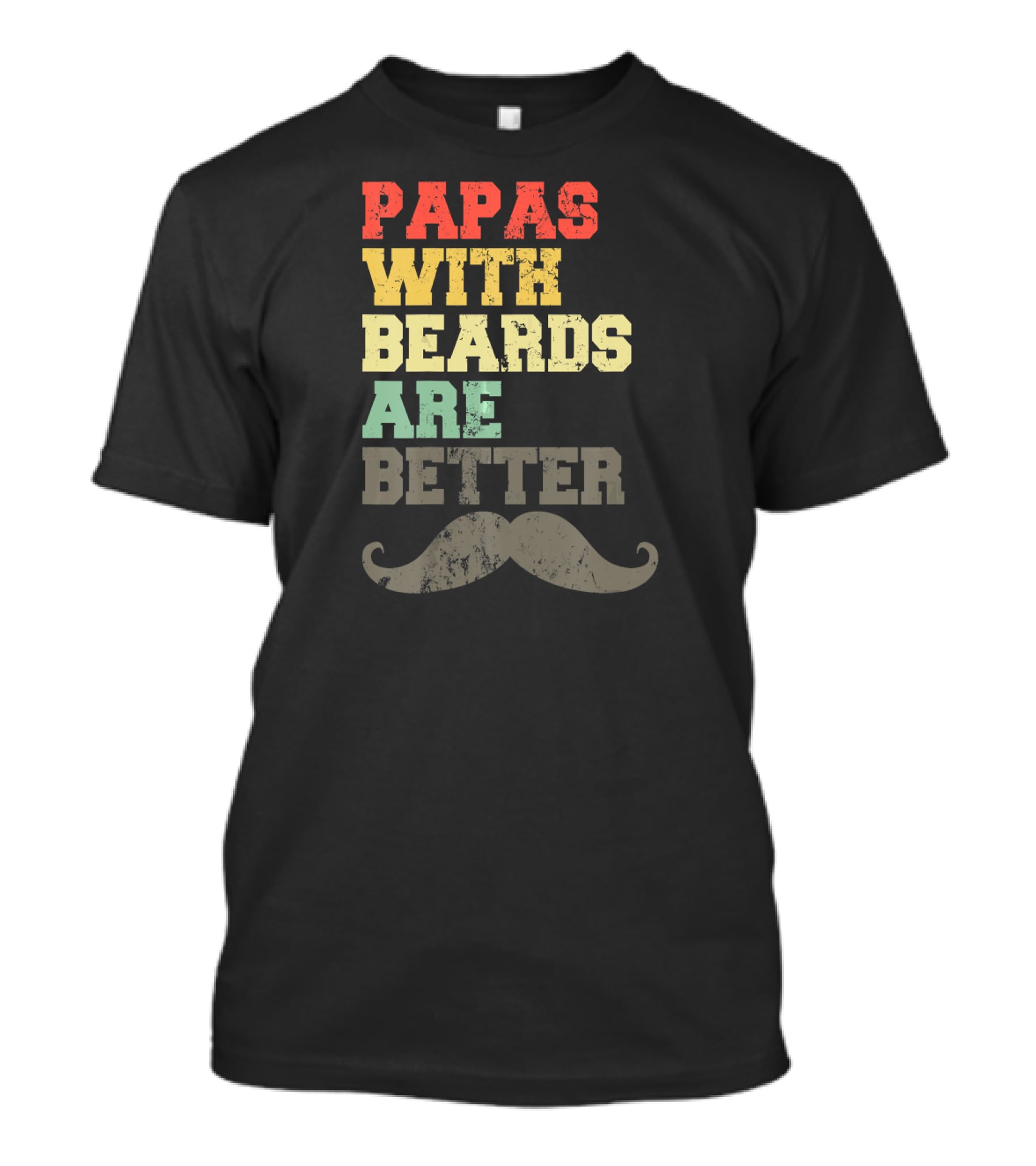 Papas With Beards Are Better Moustache T-Shirt
