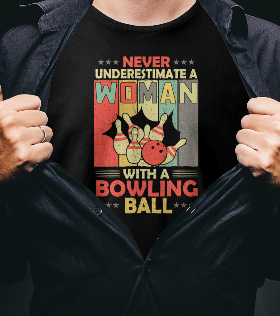 Never Underestimate A Woman With A Bowling Ball T-Shirt