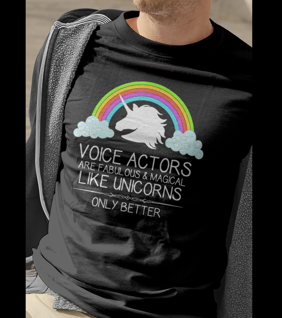 Voice Actors Are Fabulous And Magical Like Unicorns Only Better T-Shirt