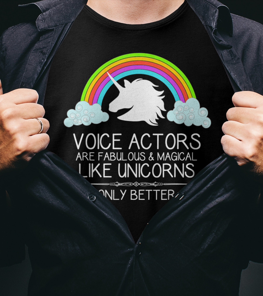 Voice Actors Are Fabulous And Magical Like Unicorns Only Better T-Shirt