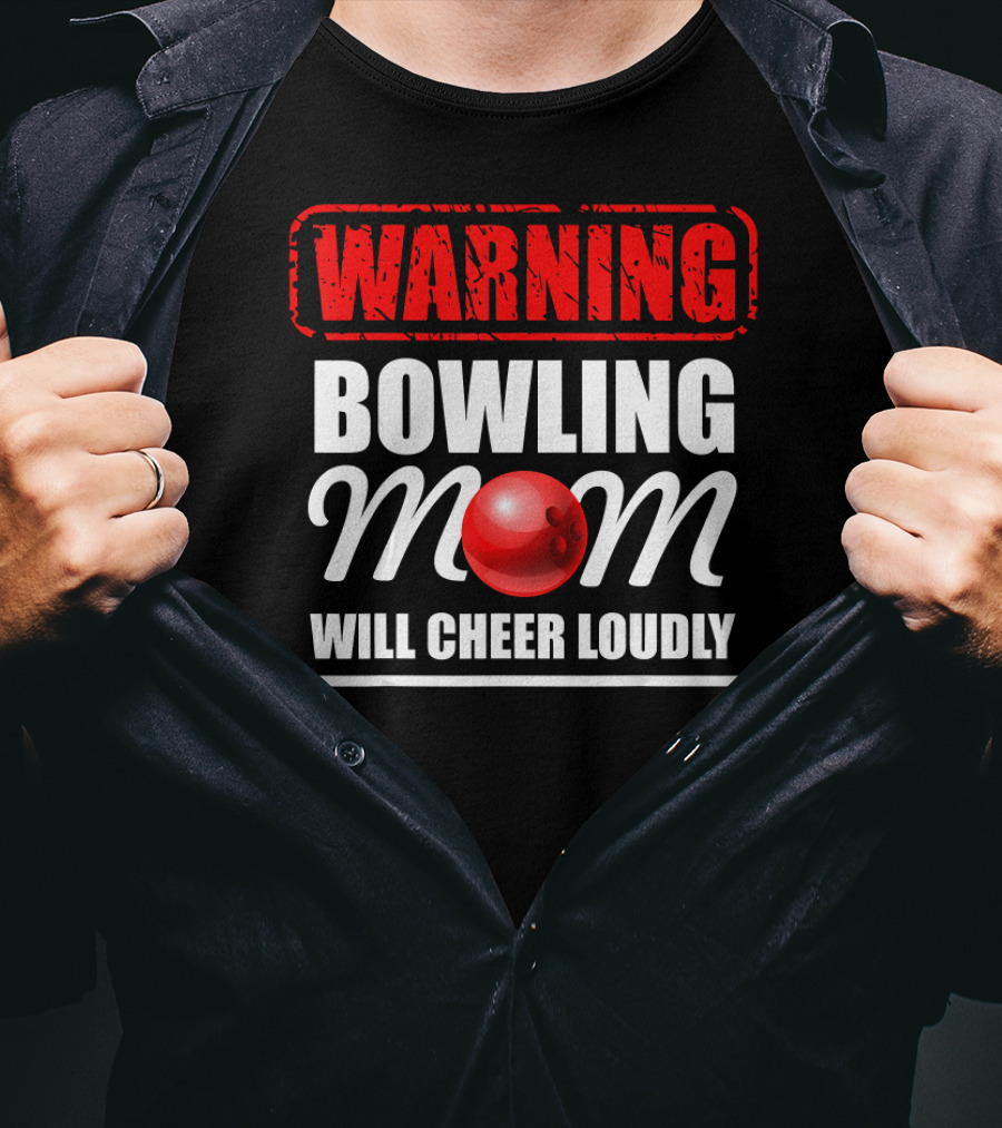 WARNING Bowling Mom Will Cheer Loudly T-Shirt