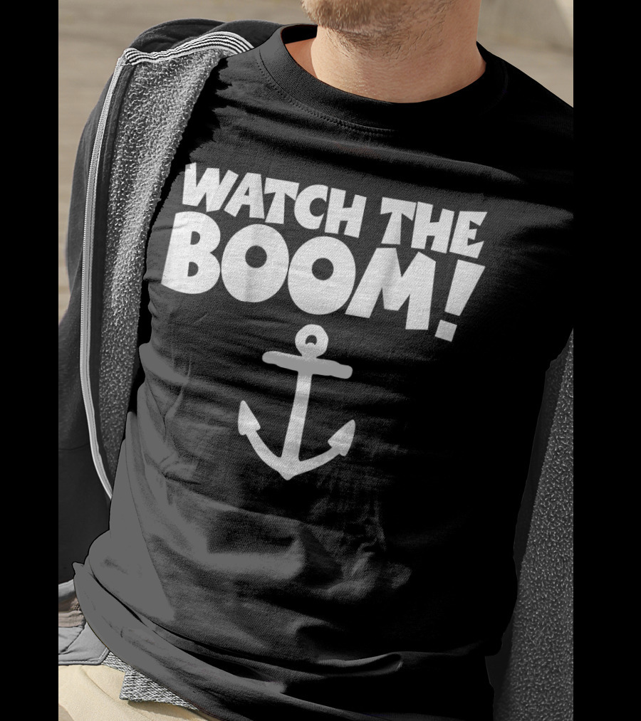 WATCH THE BOOM Sailing Anchor T-Shirt