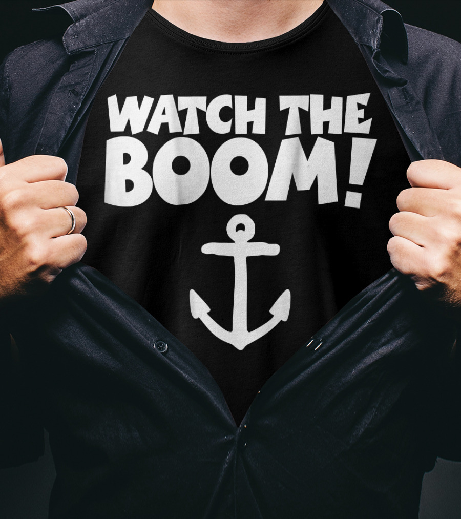 WATCH THE BOOM Sailing Anchor T-Shirt
