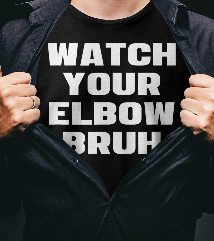 Watch Your Elbow Bruh Funny Beer Pong T-Shirt