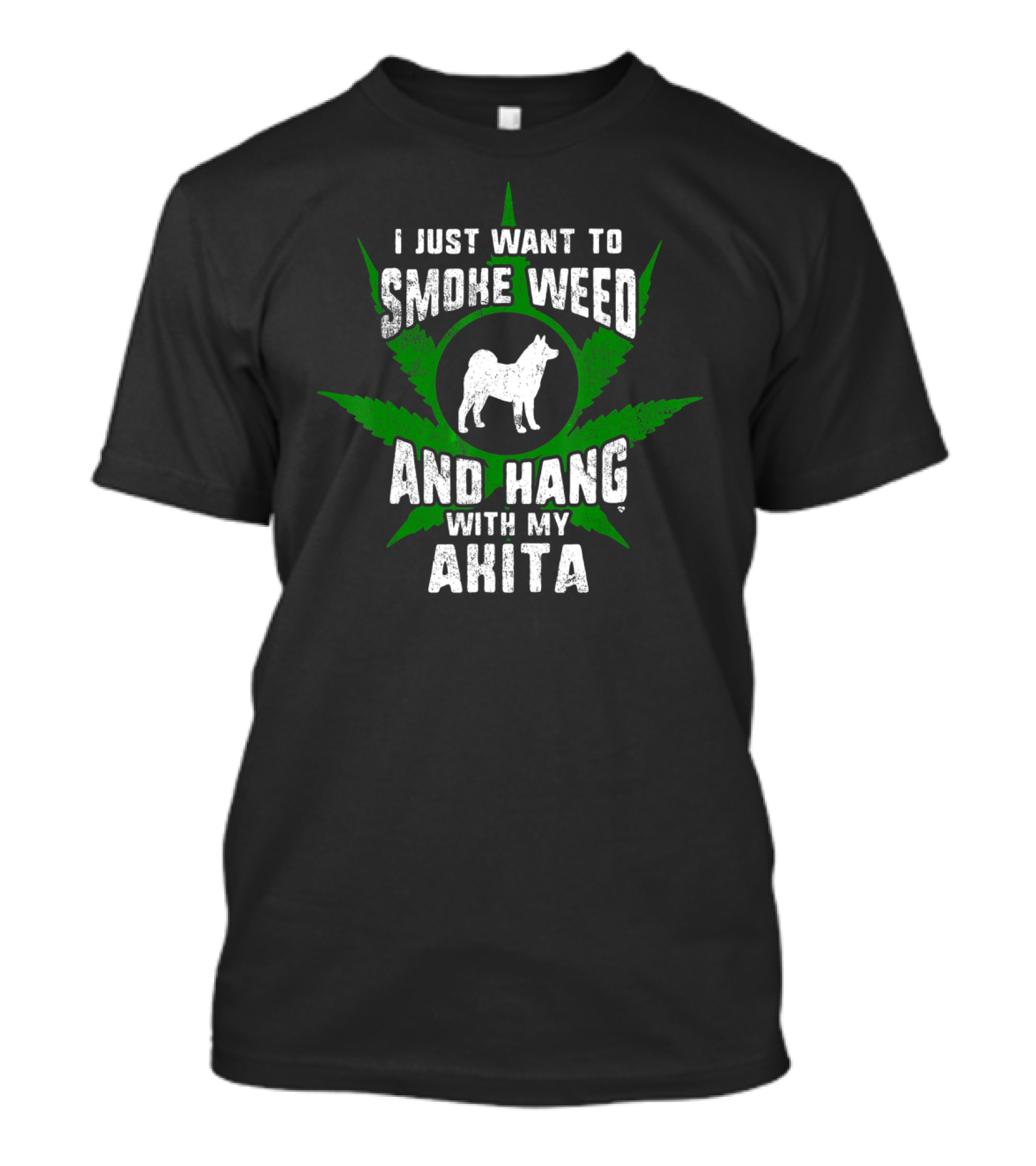 I Just Want To Smoke Weed And Hang With My Akita T-Shirt