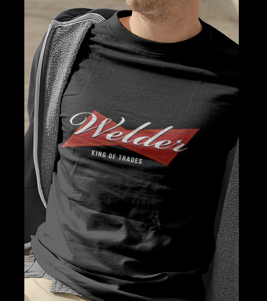 Welder King Of Trades T-Shirt