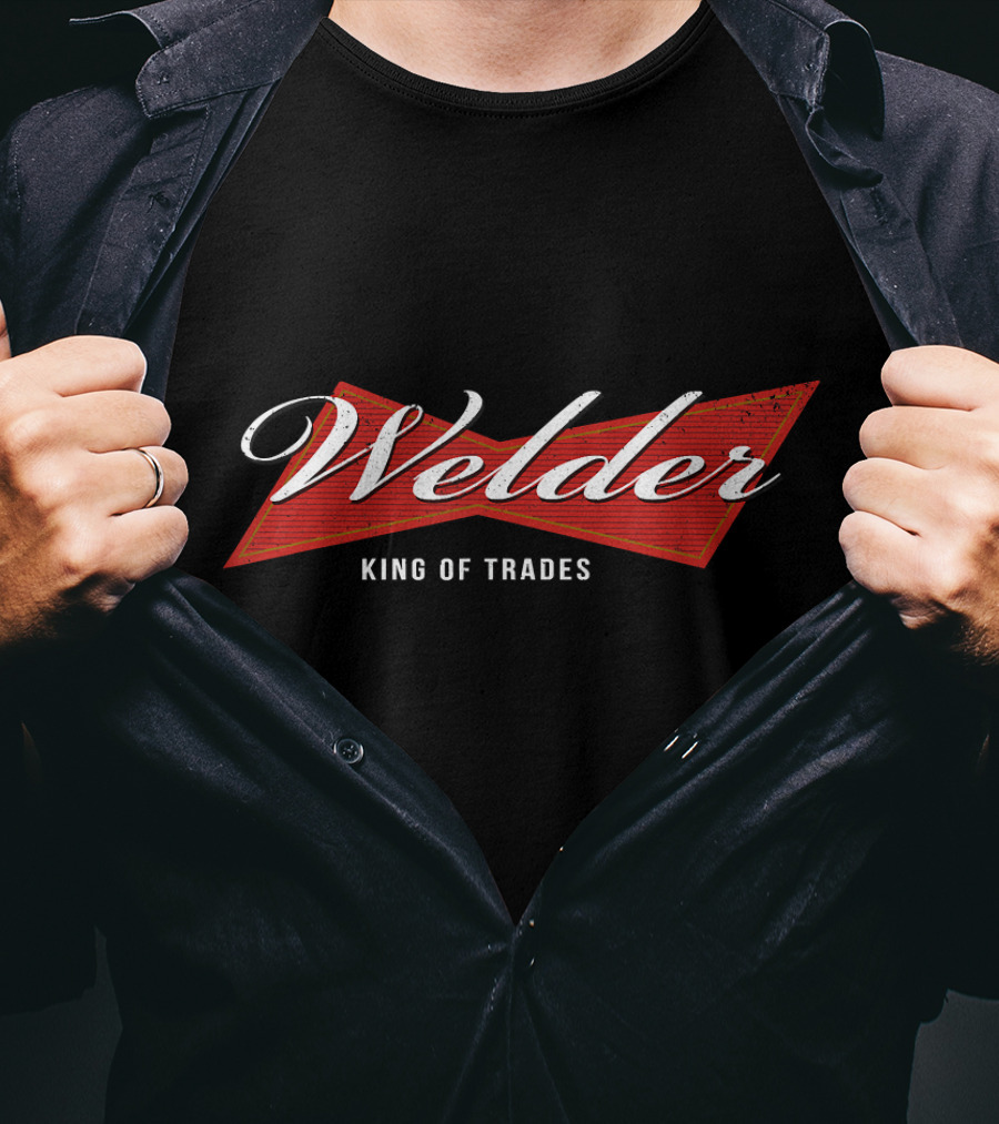 Welder King Of Trades T-Shirt