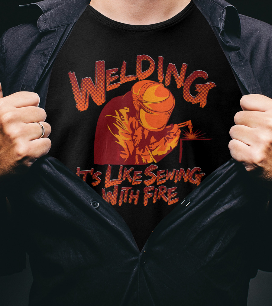 Welding It's Like Sewing With Fire Helmet Sparks T-Shirt