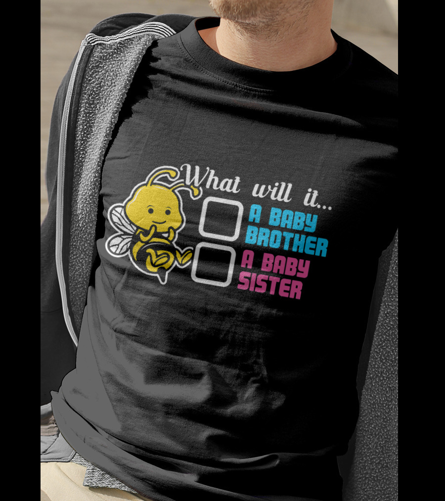 What Will It Bee A Baby Brother A Baby Sister T-Shirt