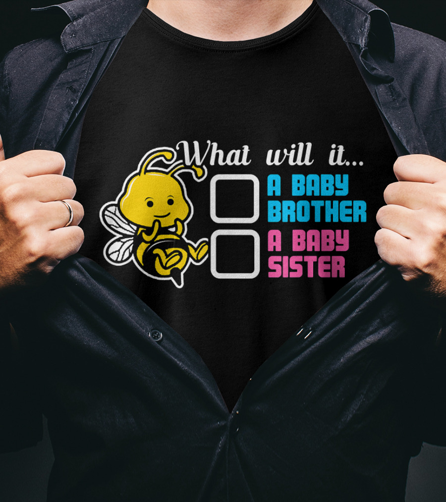 What Will It Bee A Baby Brother A Baby Sister T-Shirt