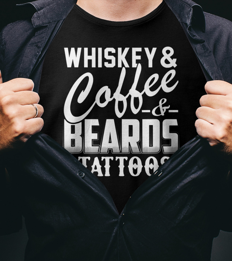 Whiskey Coffee And Beards And Tattoos T-Shirt