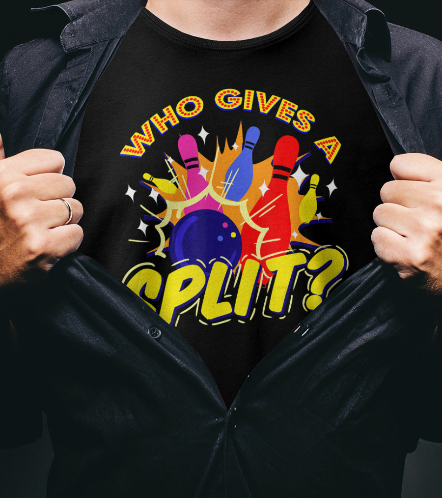 Who Gives A Split Bowling Humor Colorful Pins Explosion T-Shirt