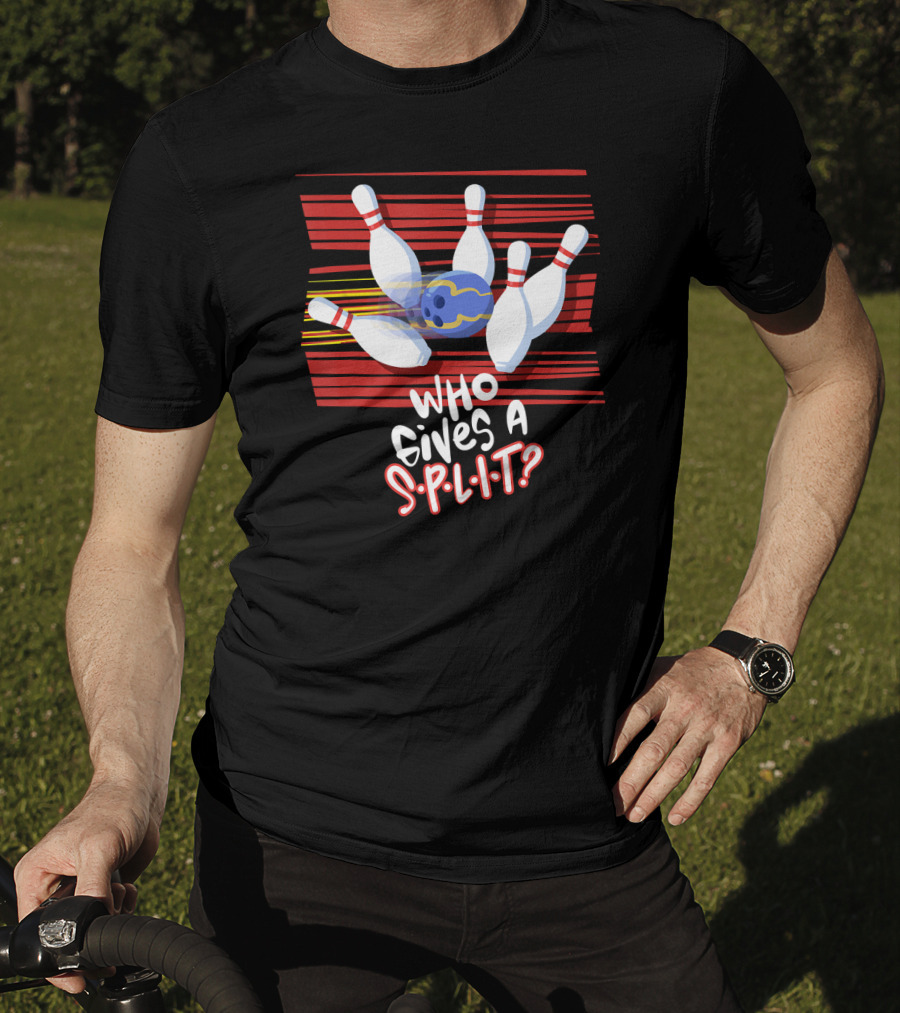 Who Gives A Split Bowling Humor Playful Design Pins And Ball T-Shirt