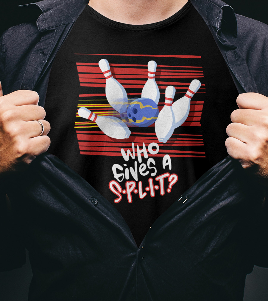 Who Gives A Split Bowling Humor Playful Design Pins And Ball T-Shirt