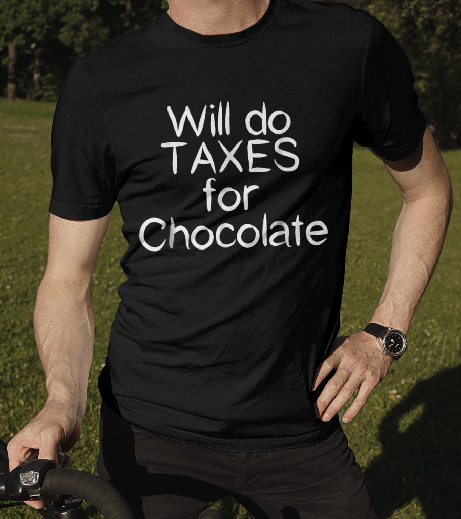 Will Do Taxes For Chocolate Accountant Humor T-Shirt
