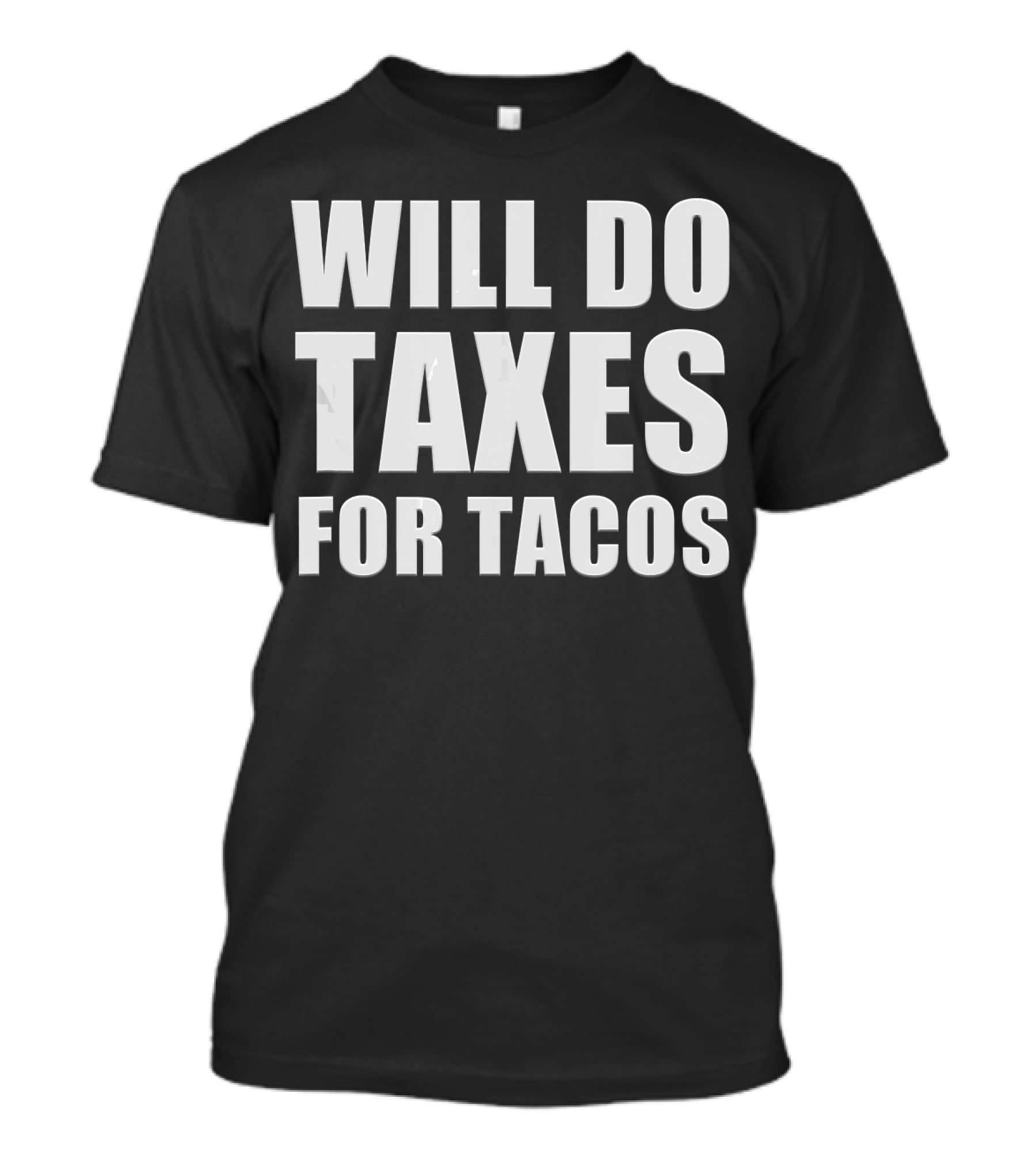 Will Do Taxes For Tacos Funny Tax Accountant T-Shirt