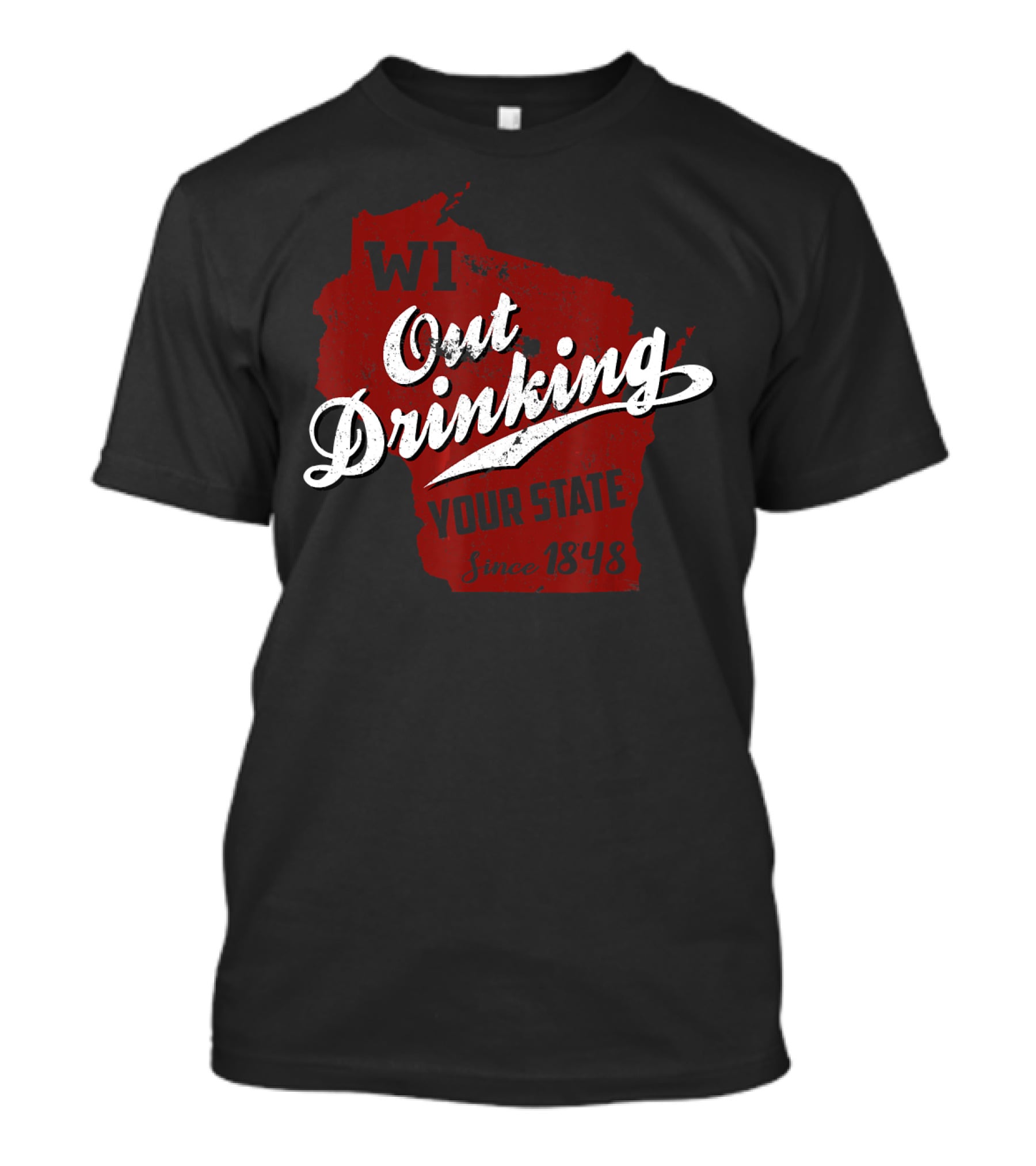 WI Out Drinking Your State Since 1848 Red Map T-Shirt
