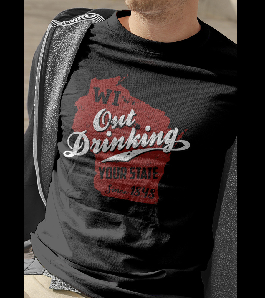 WI Out Drinking Your State Since 1848 Red Map T-Shirt