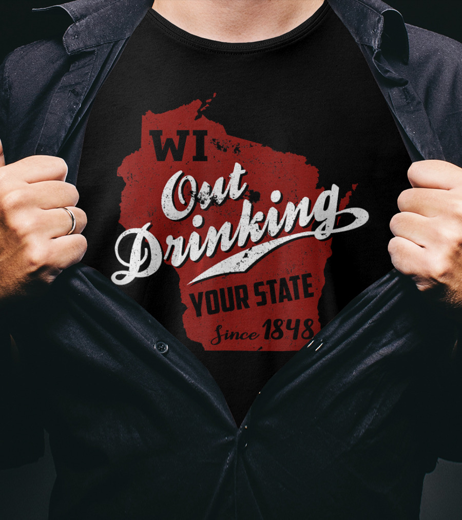 WI Out Drinking Your State Since 1848 Red Map T-Shirt