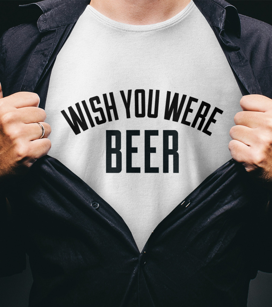 Wish You Were Beer T-Shirt
