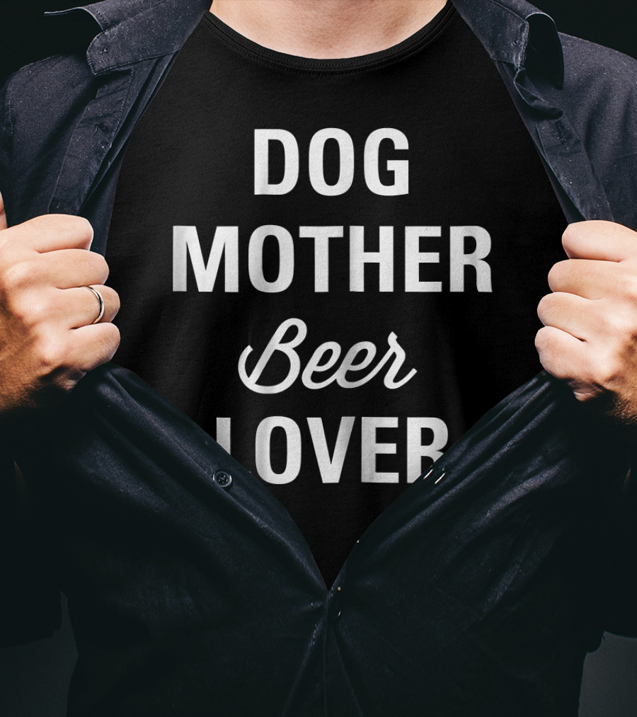 Dog Mother Beer Lover T-Shirt