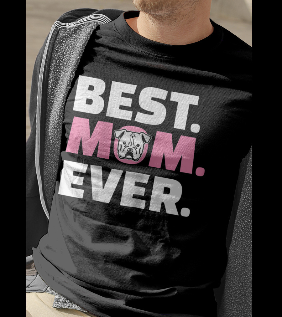 Best Mom Ever American Bulldog T-Shirt