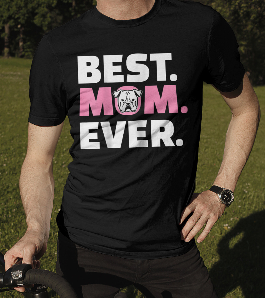 Best Mom Ever American Bulldog T-Shirt