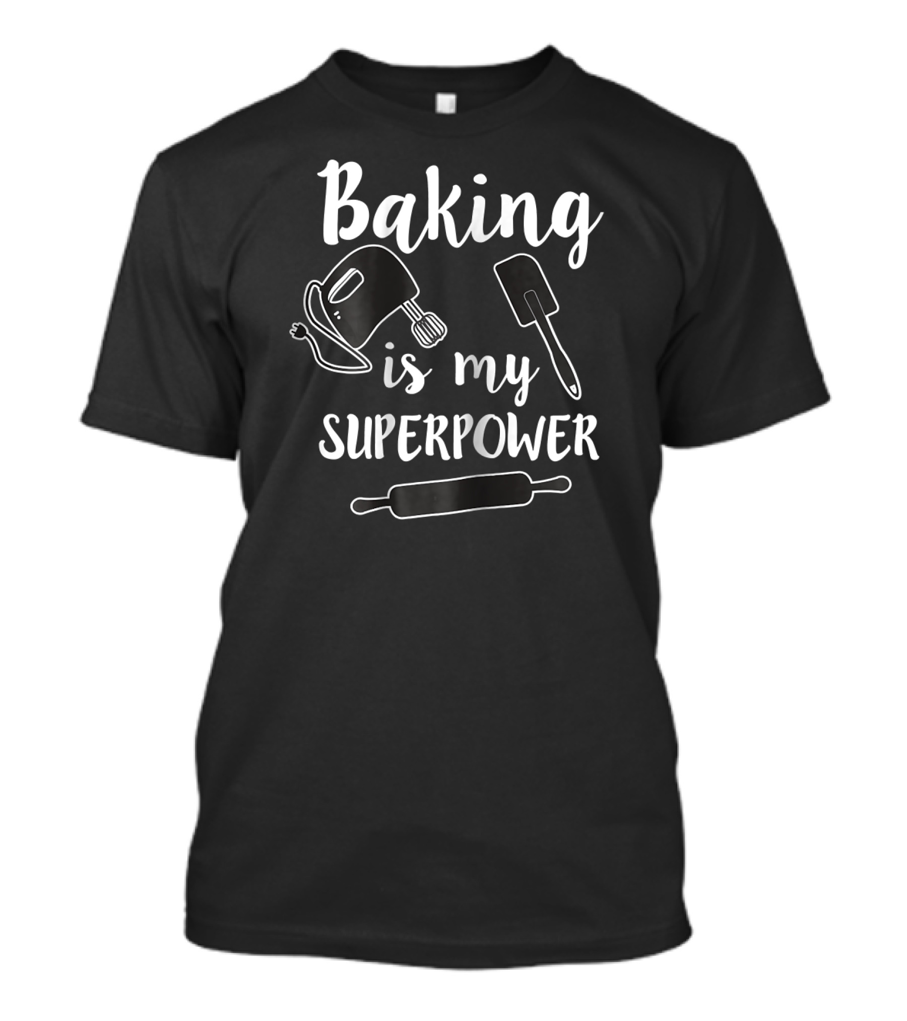 Baking Is My Superpower Mixer Spatula Rolling Pin T-Shirt