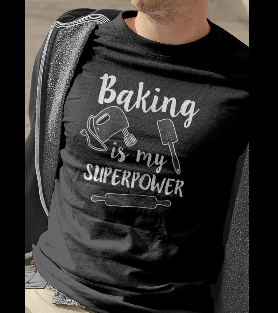 Baking Is My Superpower Mixer Spatula Rolling Pin T-Shirt