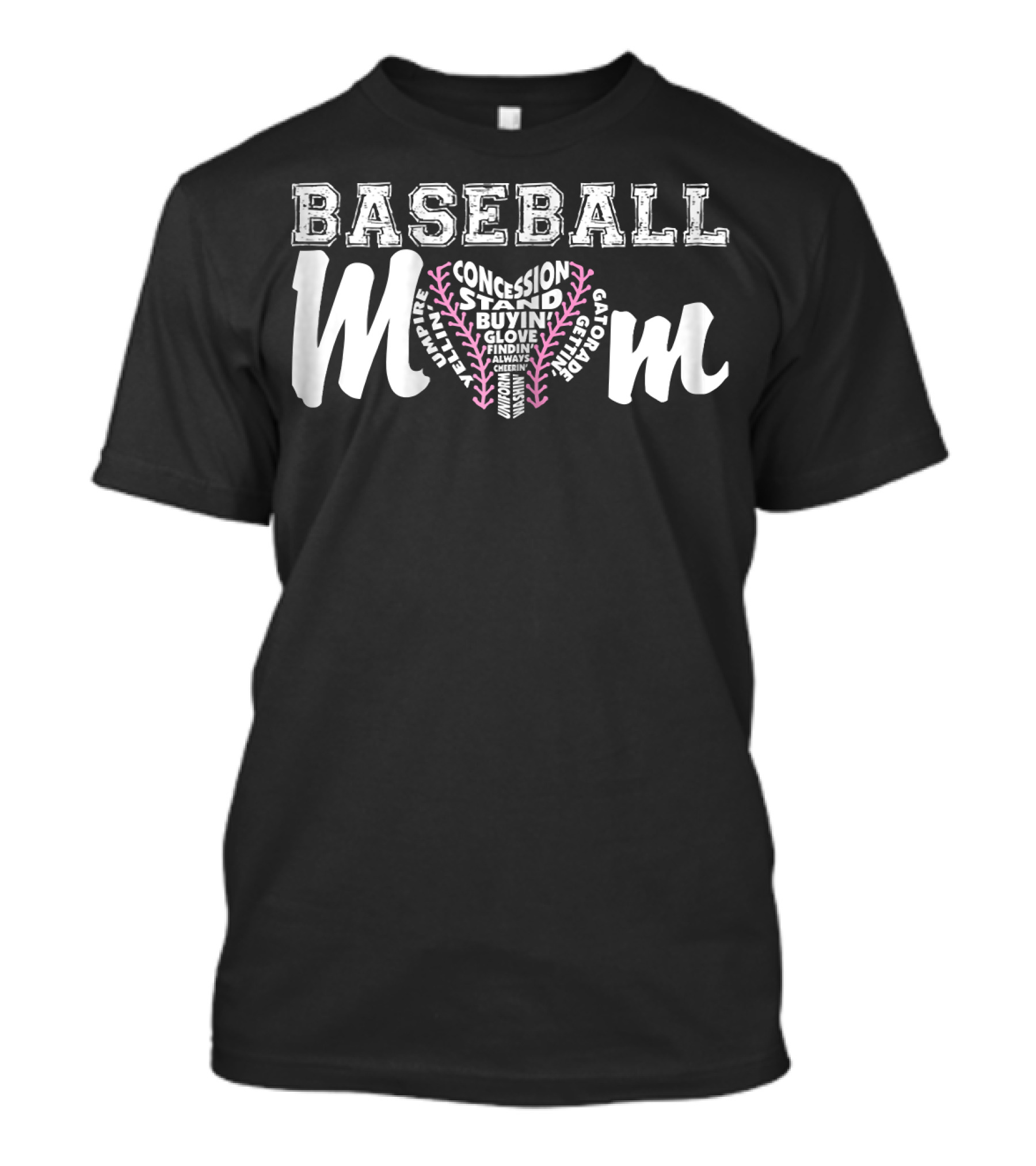 Baseball Mom Concession Stand Buying Glove Finding Always Cheering Umpire Gatorade T-Shirt