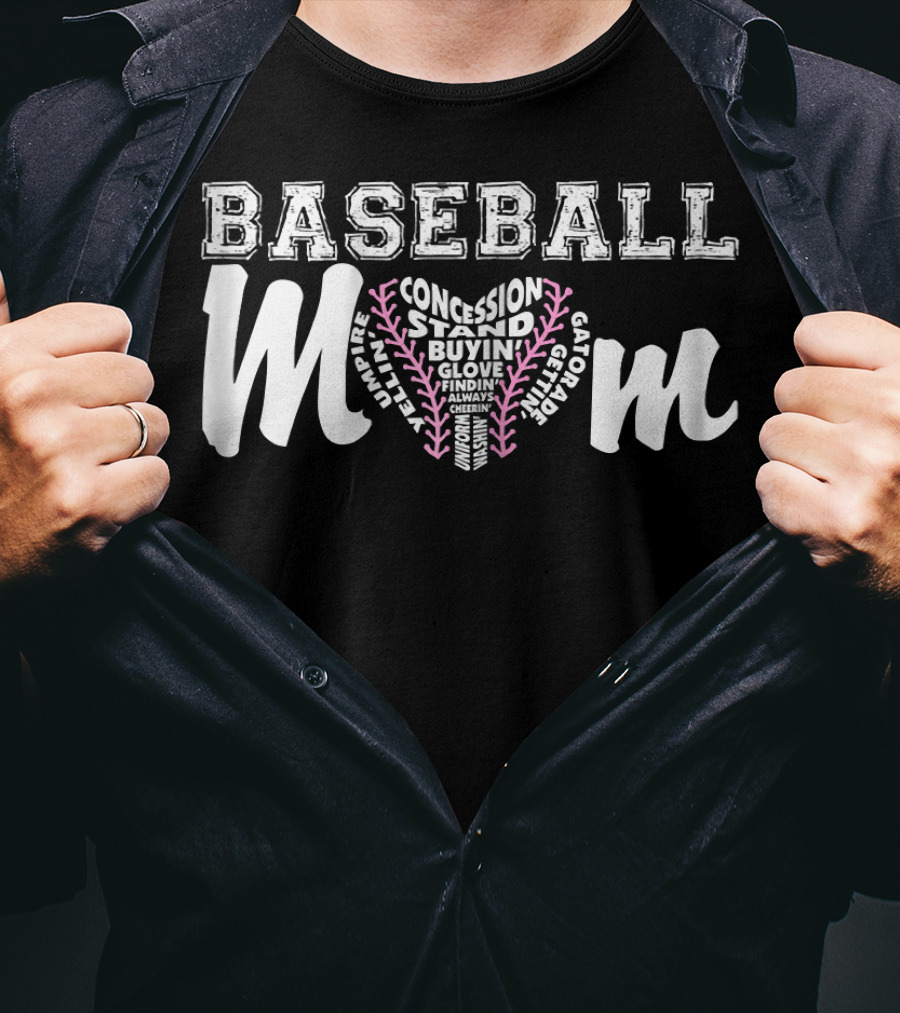 Baseball Mom Concession Stand Buying Glove Finding Always Cheering Umpire Gatorade T-Shirt