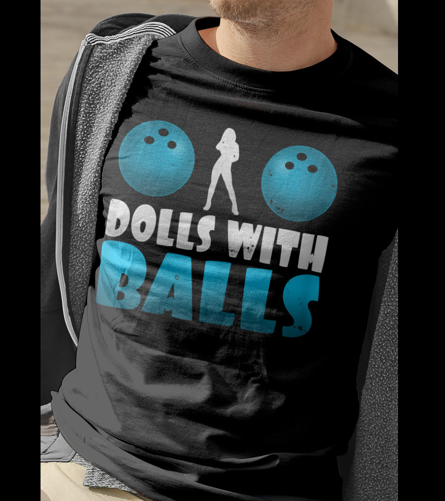 Dolls With Balls Women's Bowling Humor T-Shirt