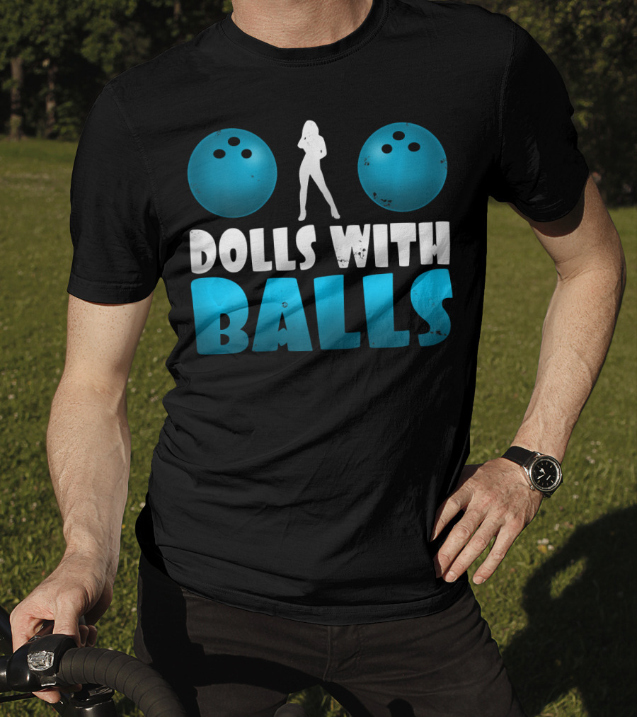 Dolls With Balls Women's Bowling Humor T-Shirt