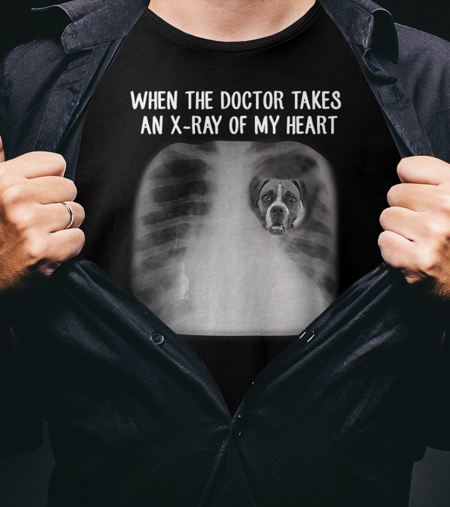 When The Doctor Takes An X-Ray Of My Heart Boxer Dog Mom T-Shirt