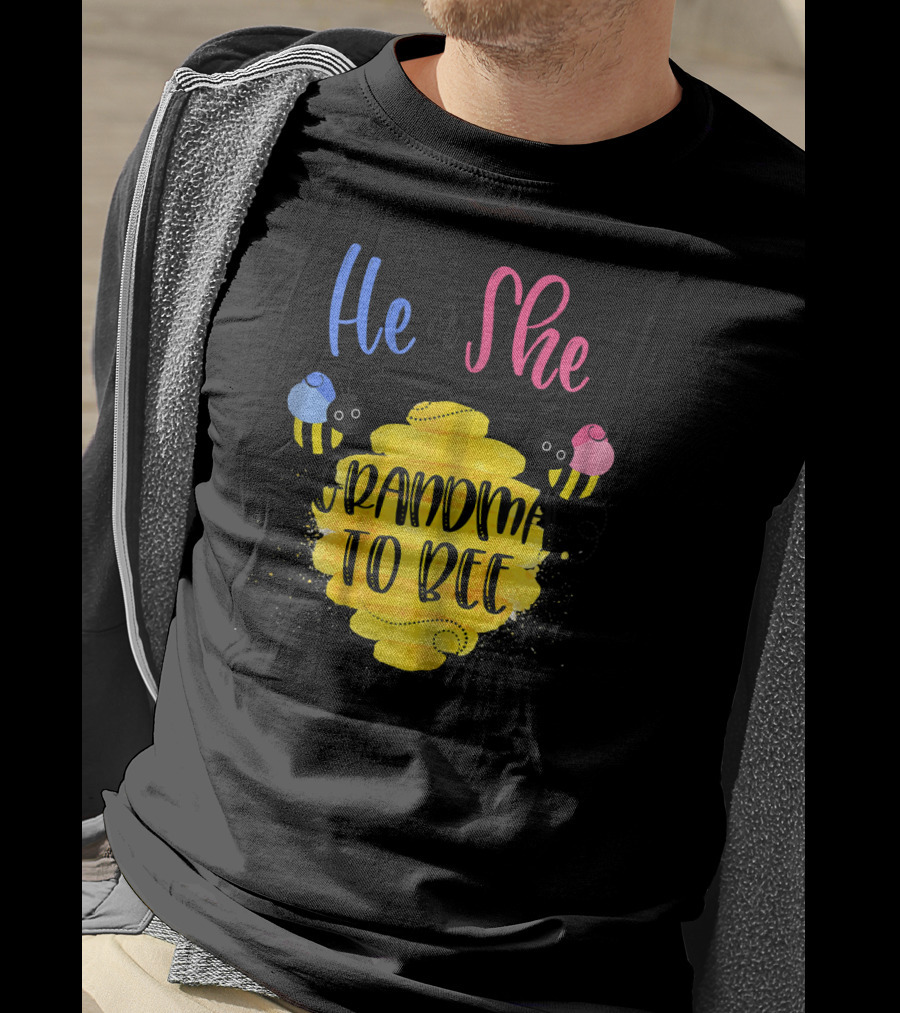 He Or She Grandma To Bee T-Shirt