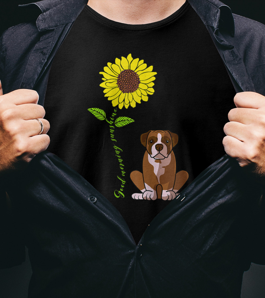 Good Morning Sunshine Boxer Dog With Sunflower T-Shirt