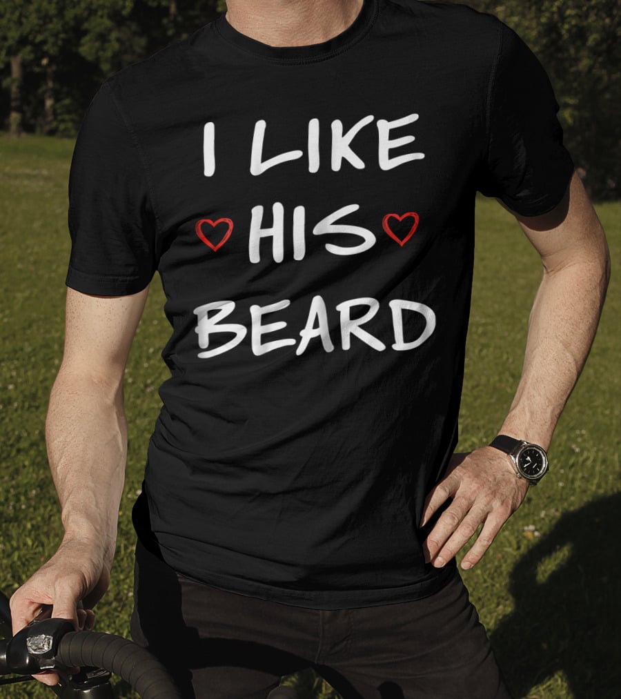 I Like His Beard Hearts T-Shirt