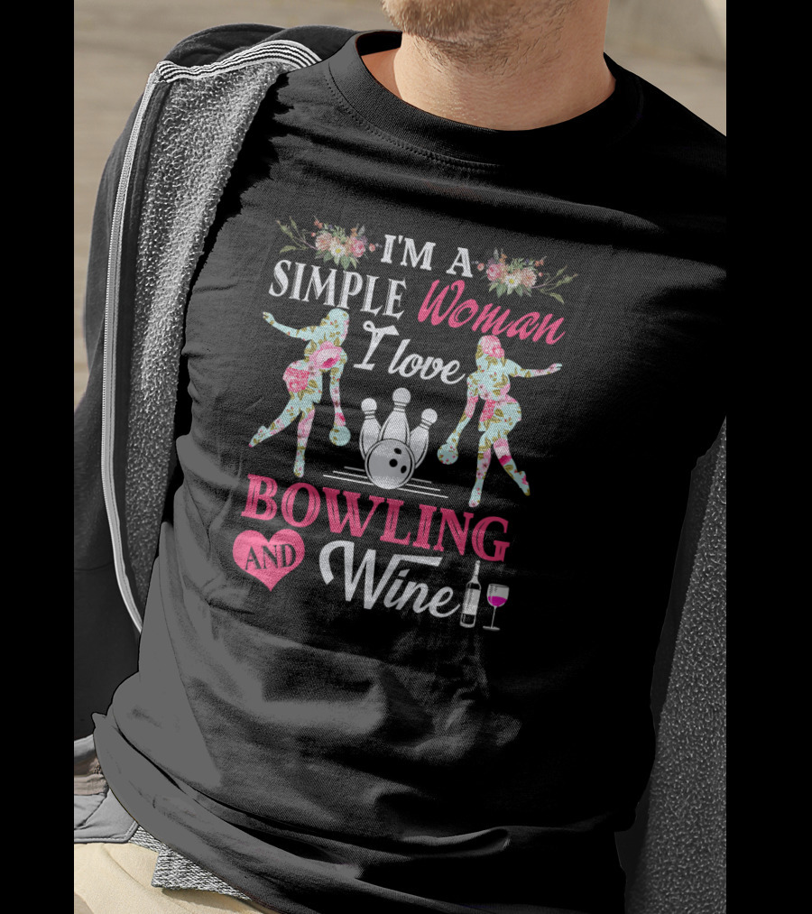I'm A Simple Woman I Love Bowling And Wine T-Shirt