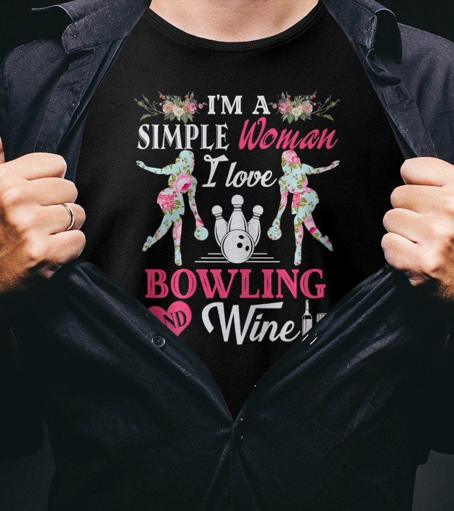 I'm A Simple Woman I Love Bowling And Wine T-Shirt