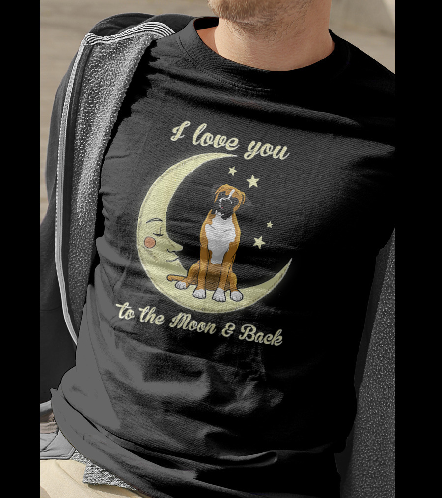 I Love You To The Moon And Back Boxer Dog T-Shirt