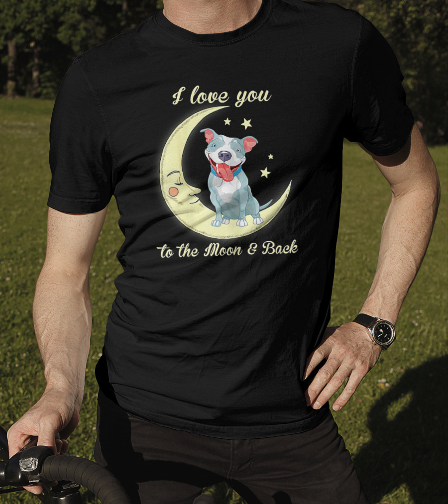 I Love You To The Moon And Back Pit Bull T-Shirt