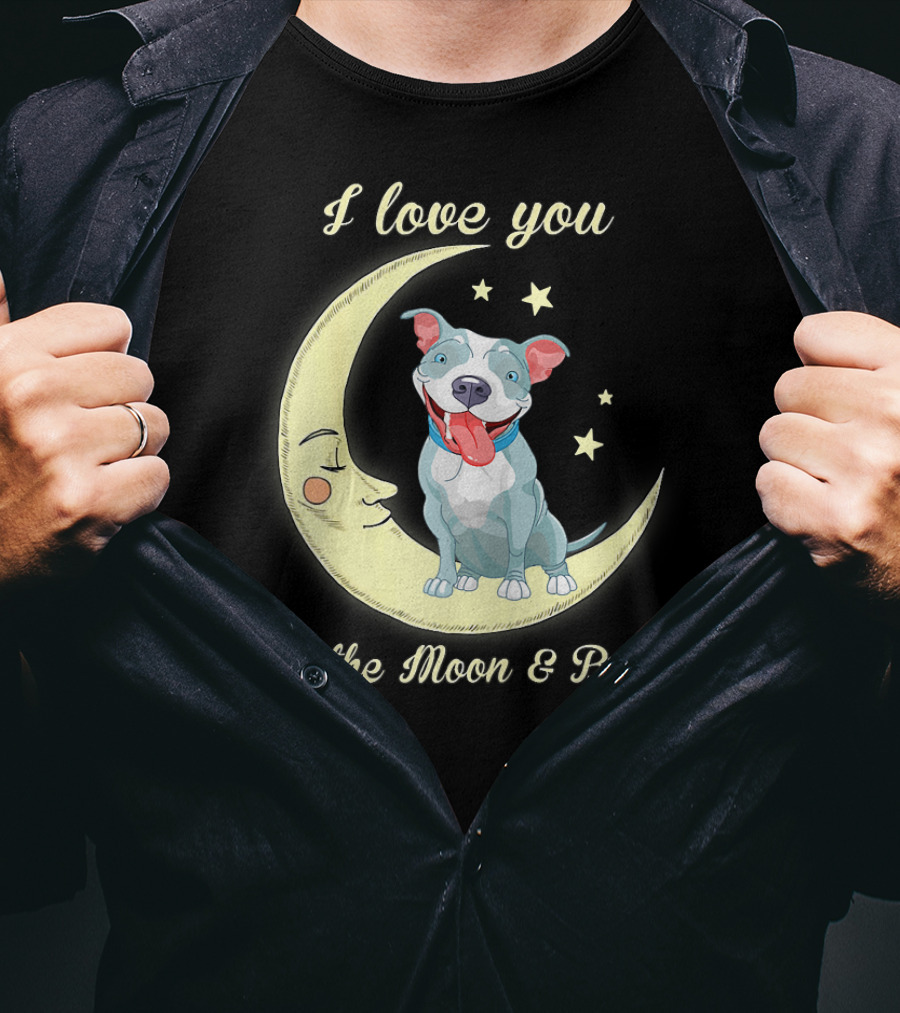 I Love You To The Moon And Back Pit Bull T-Shirt