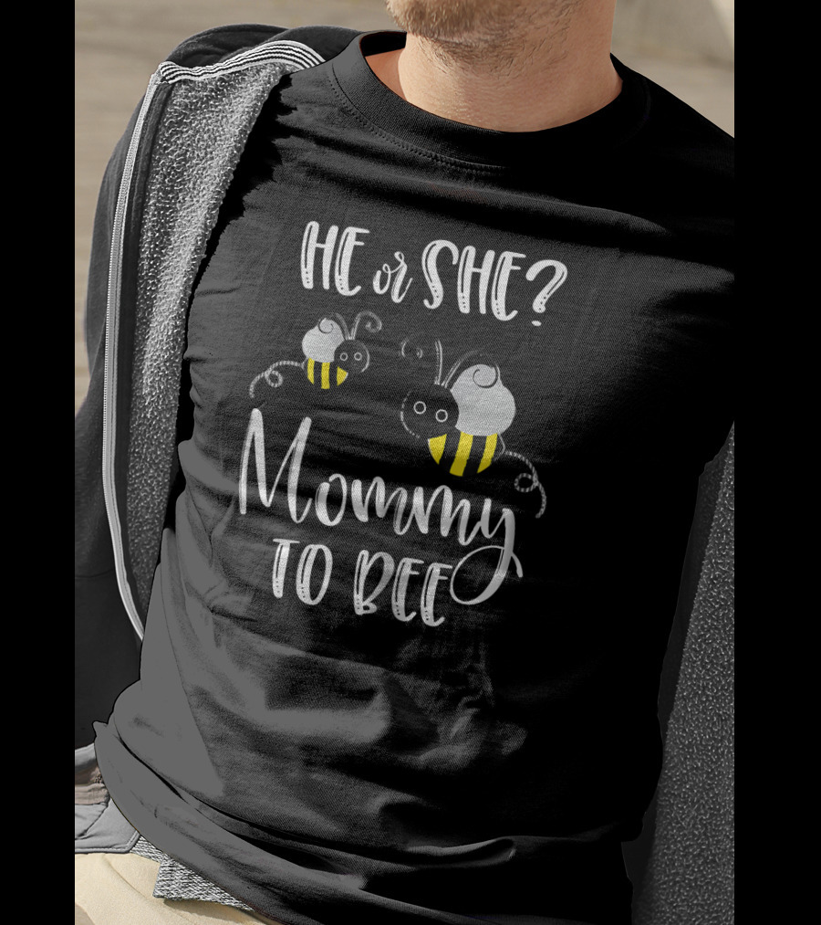 He Or She Mommy To Bee Gender Reveal T-Shirt